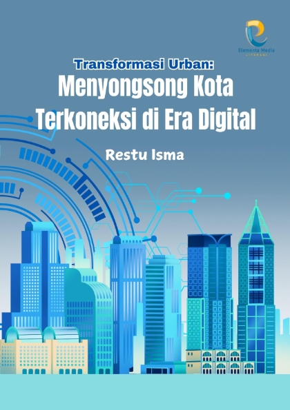 Transformasi Urban: Menyongsong Kota Terkoneksi di Era Digital